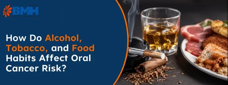 How Do Alcohol, Tobacco, and Food Habits Affect Oral Cancer Risk 1